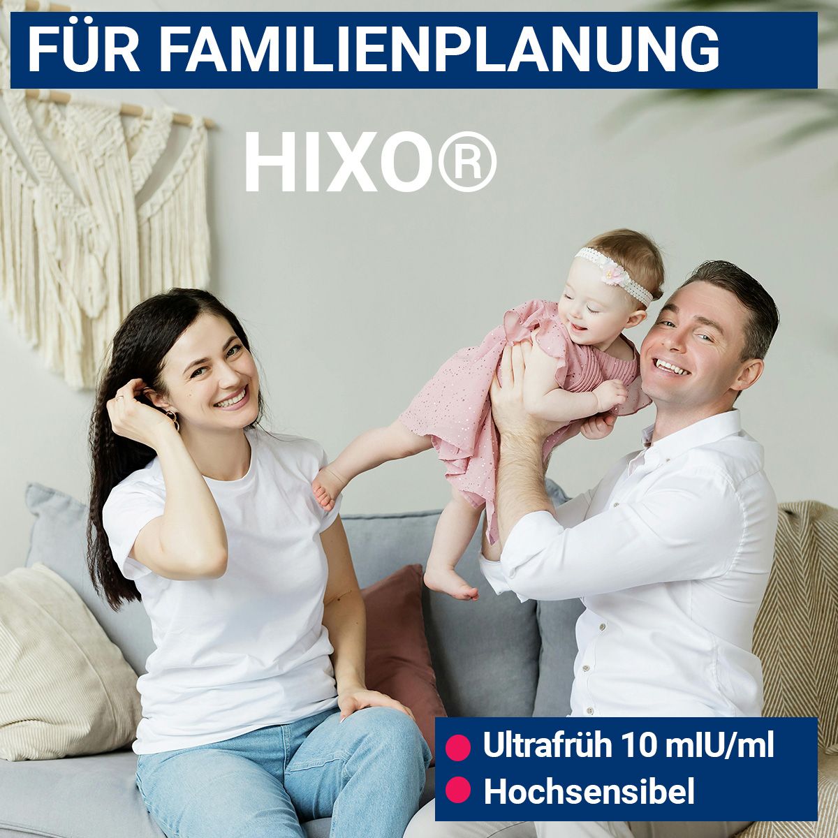 Familie mit Baby, "Für Familienplanung HIXO®", "Ultrafrüh 10 mIU/ml", "Hochsensibel".