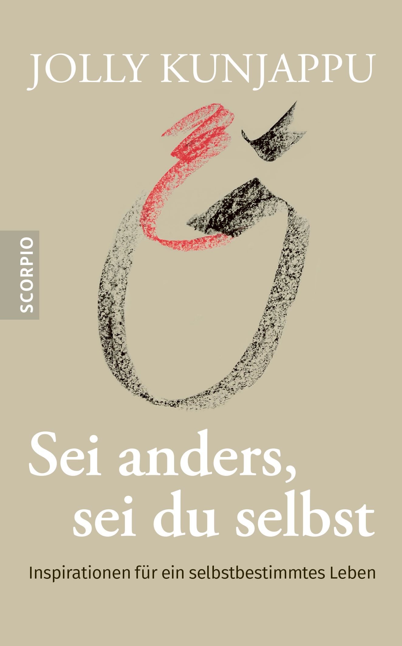 Buchcover mit Titel "Sei anders, sei du selbst". Autor: Jolly Kunjappu. Verlag: Scorpio. Beige Hintergrund mit roter und schwarzer Grafik.