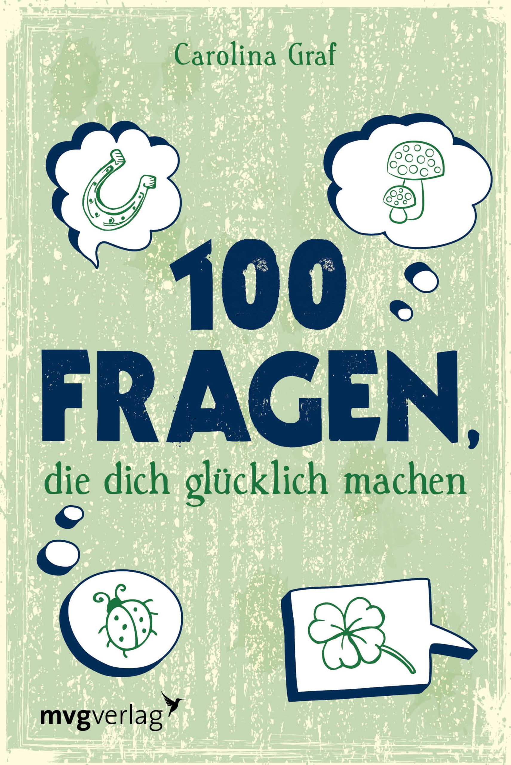 Buchcover mit Titel "100 Fragen, die dich glücklich machen". Autorin: Carolina Graf. Illustrationen: Hufeisen, Pilz, Marienkäfer, Kleeblatt.