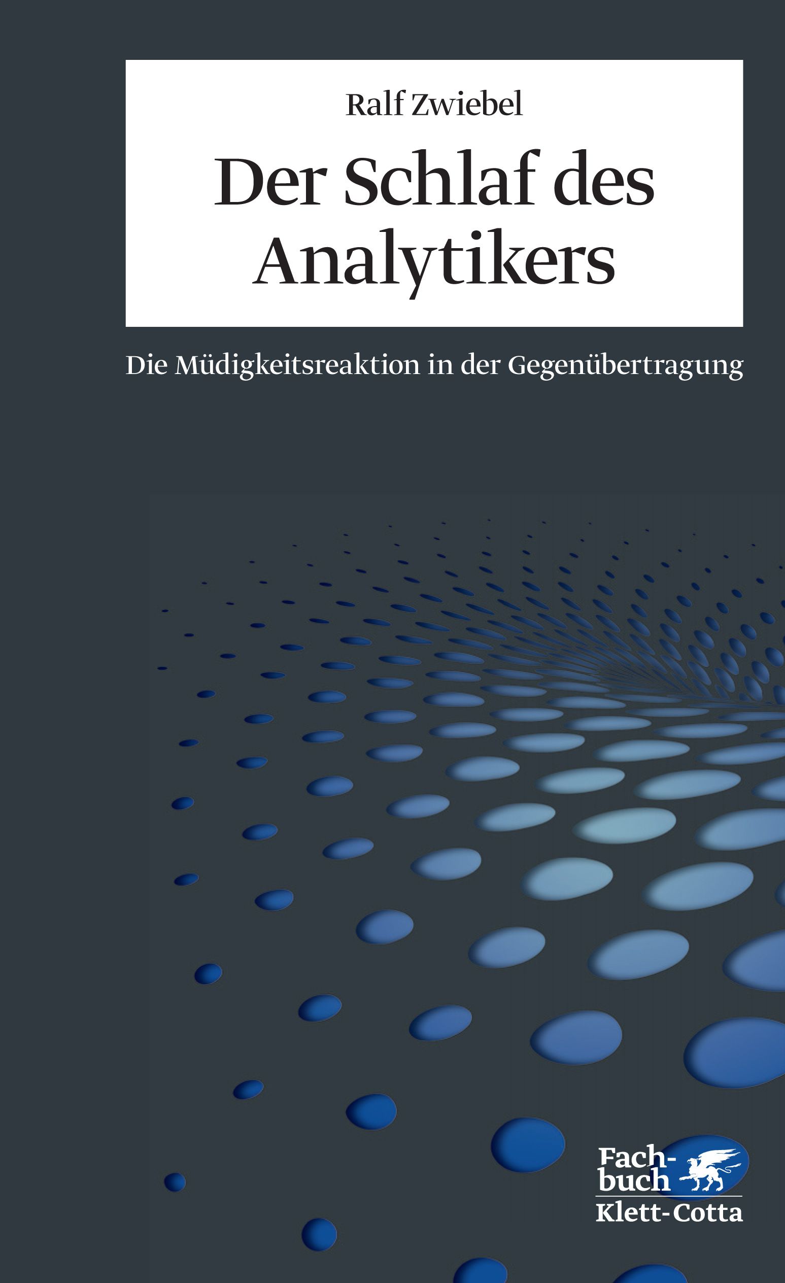 Buchcover mit Titel "Der Schlaf des Analytikers" von Ralf Zwiebel. Verlag Klett-Cotta. Hintergrund mit blauen Kreisen.