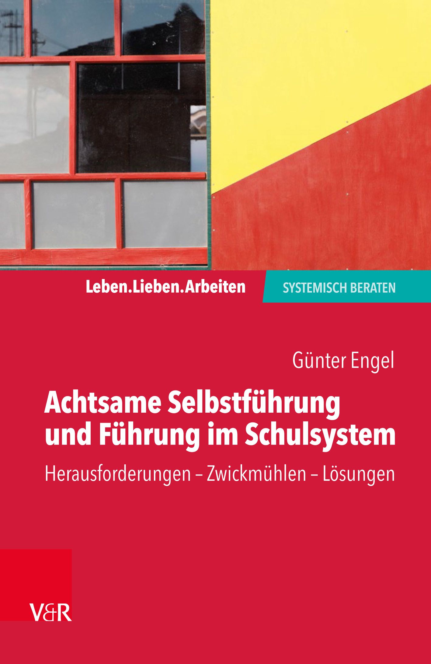Buchcover: Achtsame Selbstführung und Führung im Schulsystem. Autor: Günter Engel. Verlag V&R. Roter Hintergrund mit weißer Schrift.