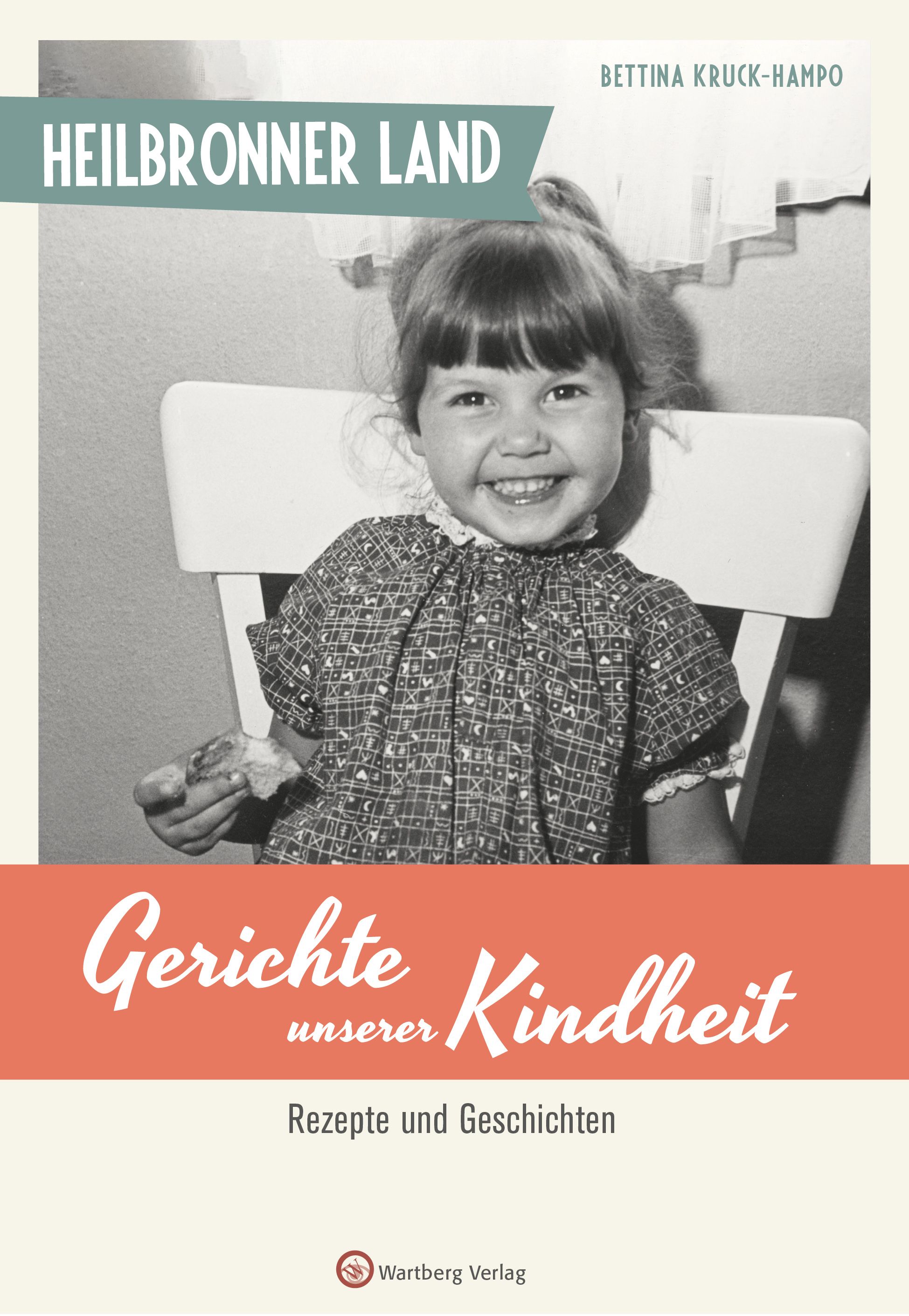 Buchcover mit einem lächelnden Mädchen. Titel: Gerichte unserer Kindheit. Autor: Bettina Kruck-Hampo. Verlag: Wartberg Verlag.