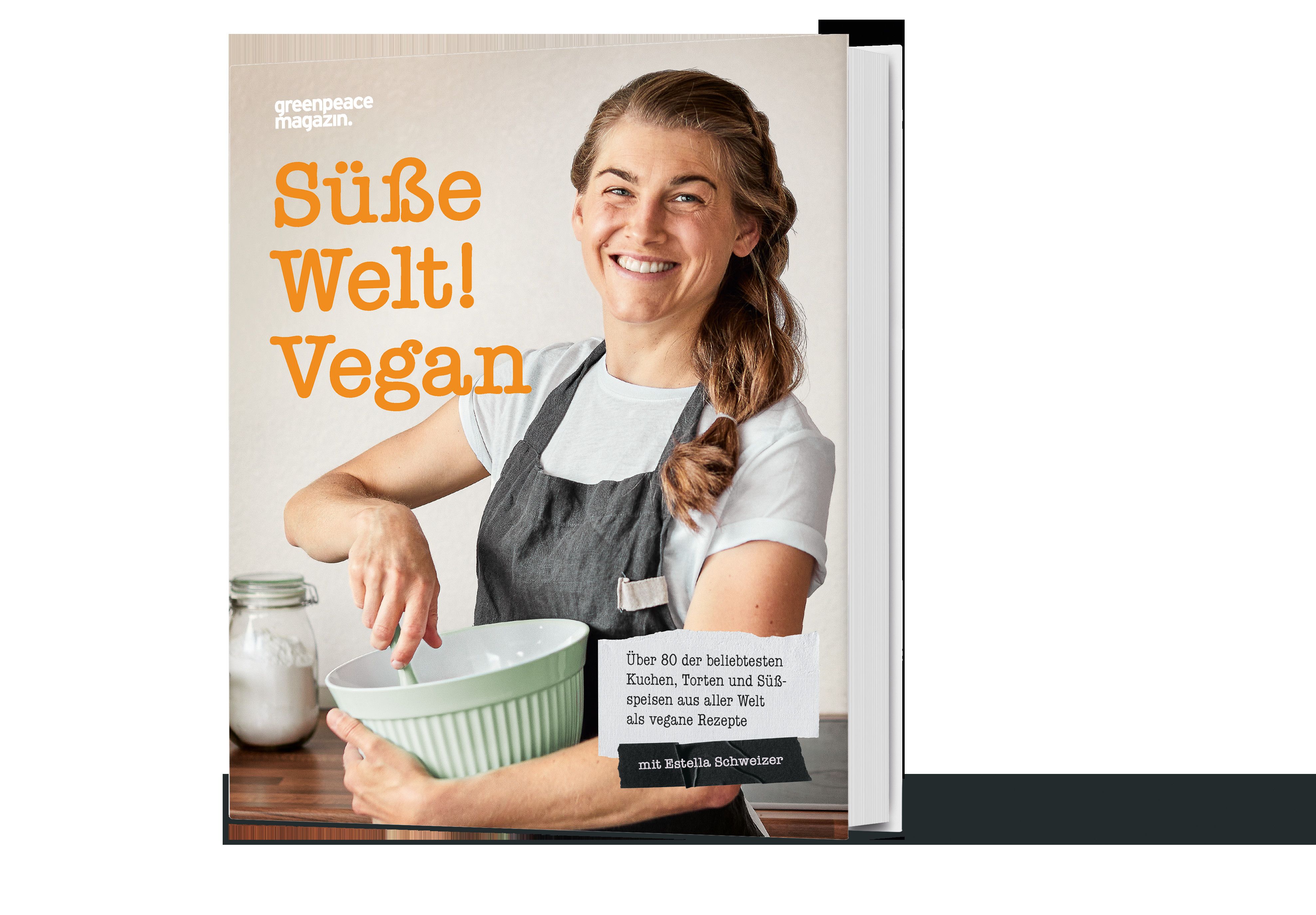 Buchcover: Süße Welt! Vegan. Frau rührt in Schüssel. Titel in Orange. Greenpeace Magazin.