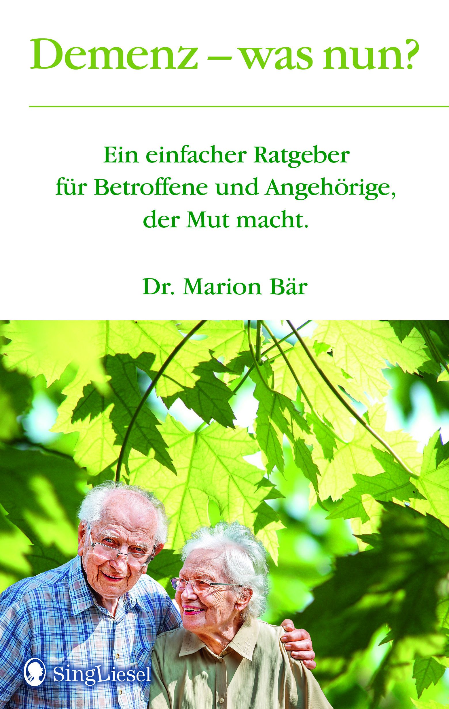 Demenz - was nun? Der Demenz-Ratgeber für Angehörige und Betroffene, der Mut macht.