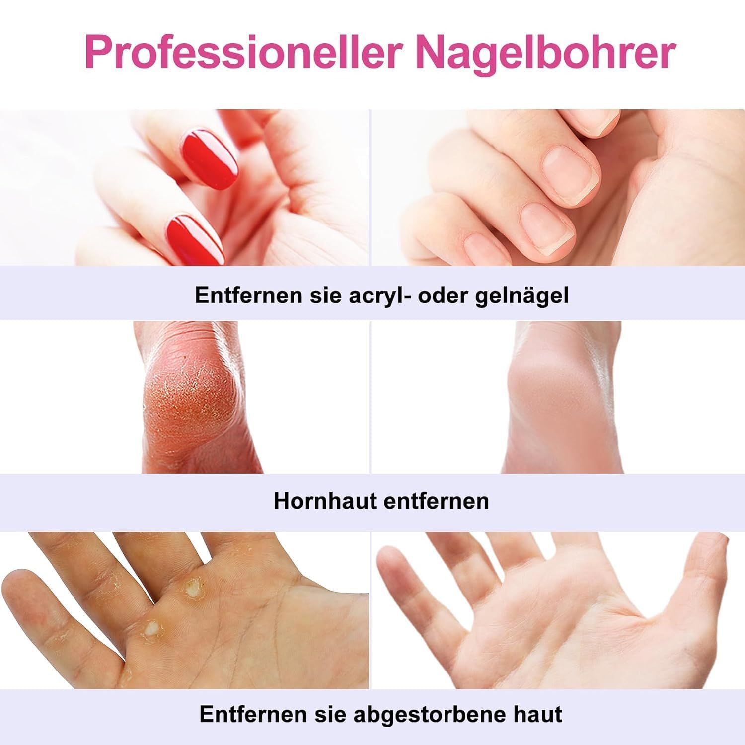 Anwendungsbeispiele des Maniküre-Geräts: Entfernung von Acryl- oder Gelnägeln, Hornhaut und abgestorbener Haut.