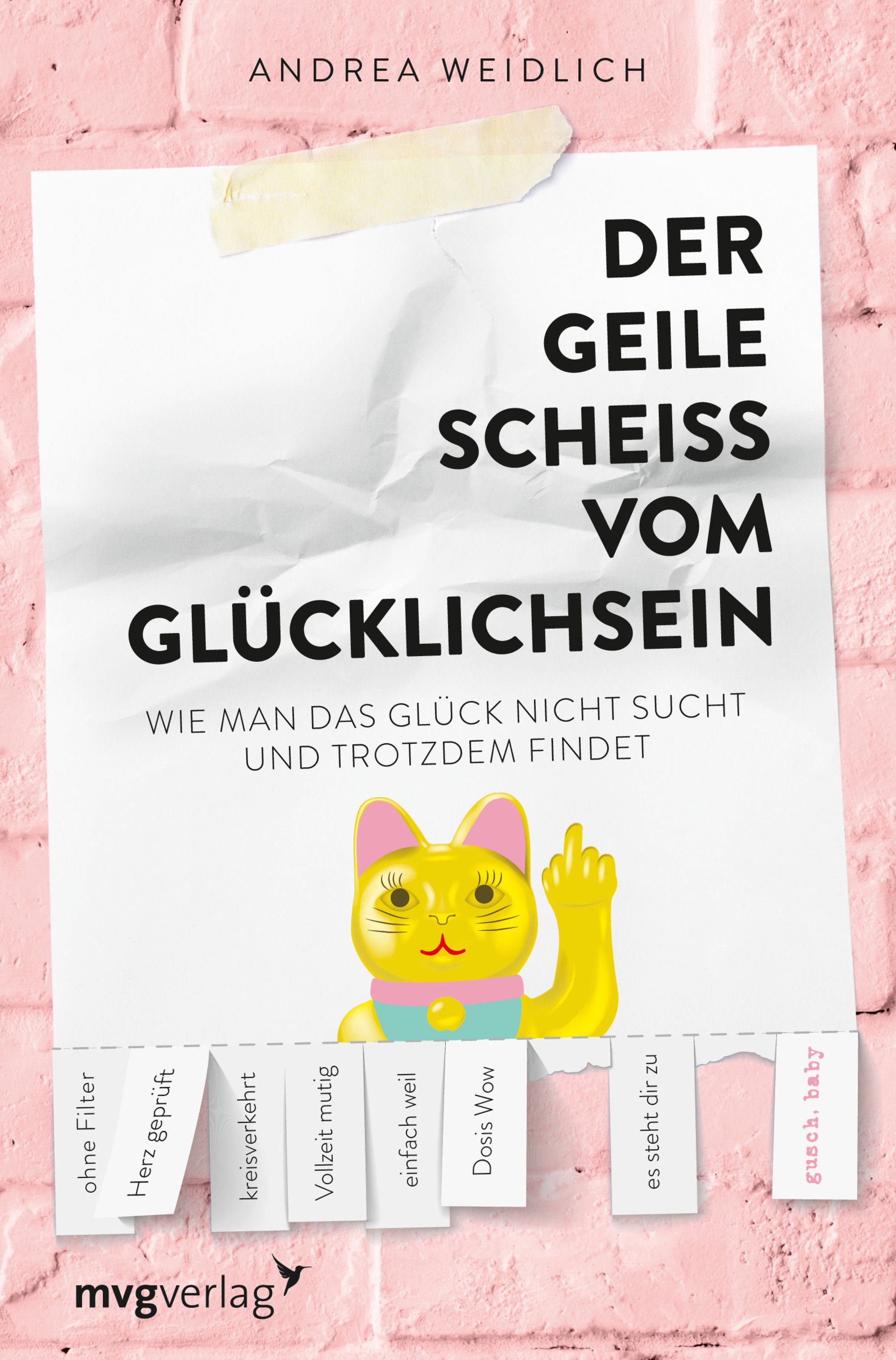 Buchcover mit Titel "Der geile Scheiß vom Glücklichsein". Gelbe Katze mit Mittelfinger. Verlag MVG.