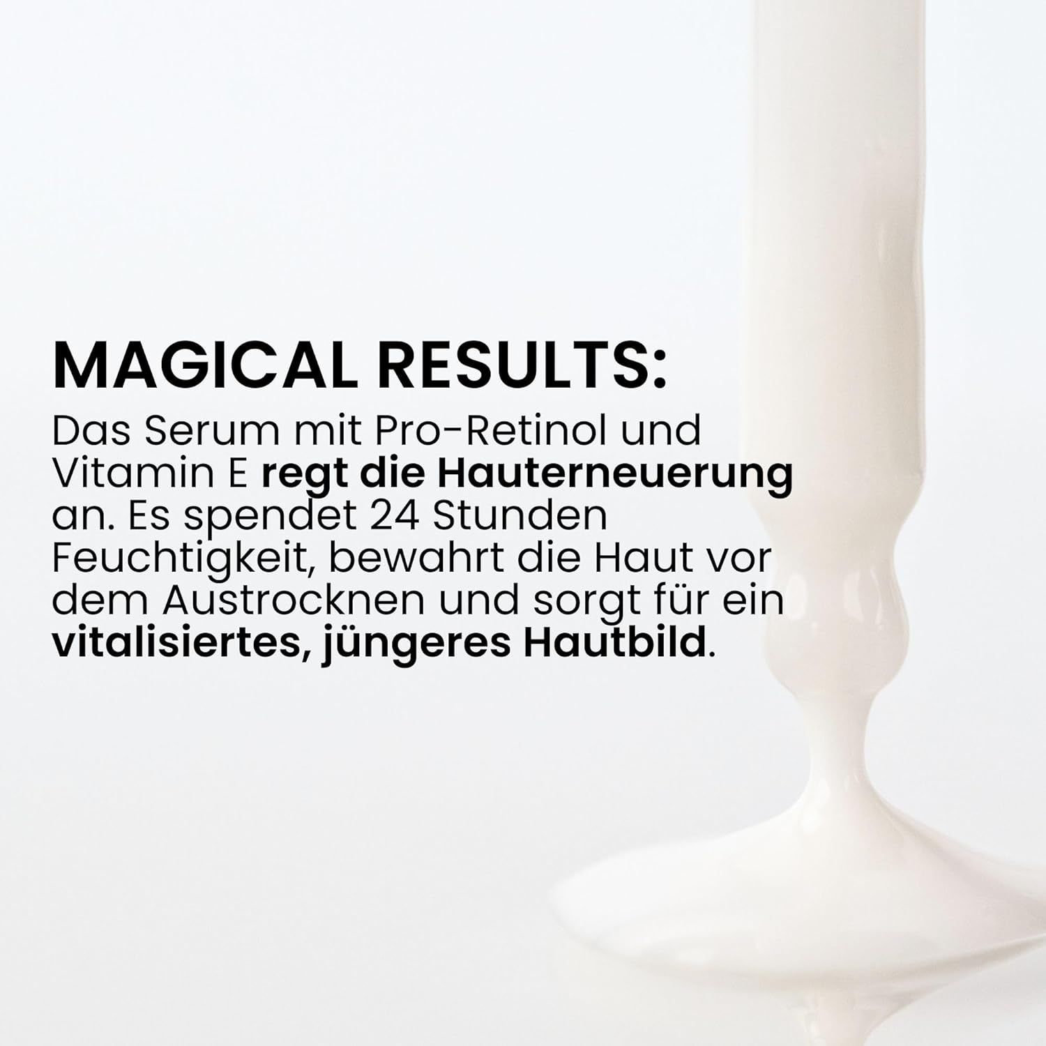 Nahaufnahme eines Tropfens Serum. Text: Das Serum mit Pro-Retinol und Vitamin E regt die Hauterneuerung an. Spendet Feuchtigkeit.