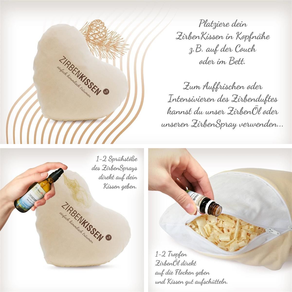 Herzförmiges Kissen, beige, mit Reißverschluss. Text: Zirbenkissen. Eine Hand hält eine Flasche Öl, die andere das Kissen.