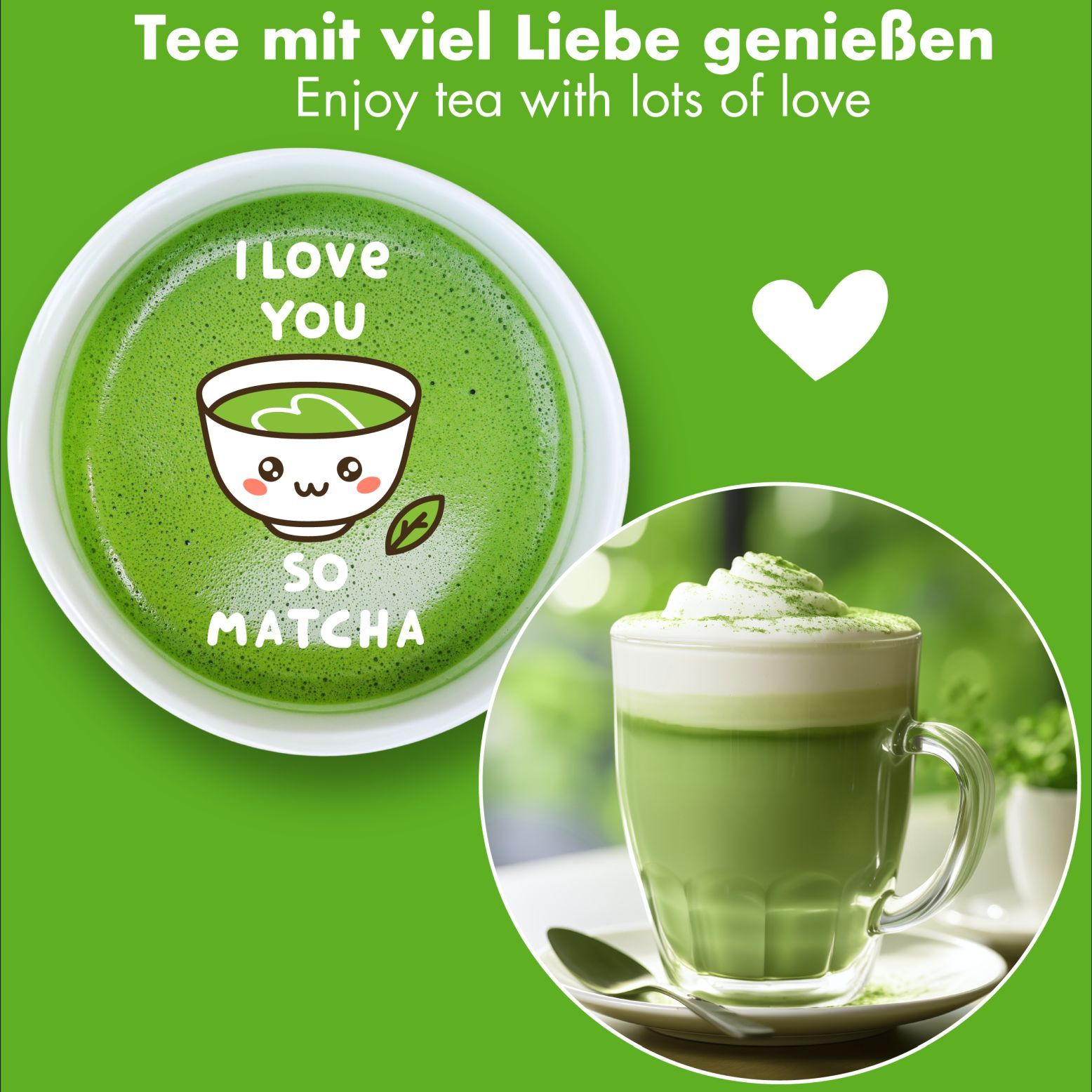 Matcha-Getränk in einer Tasse und einem Glas. Text: "I love you so matcha". Herz-Symbol.