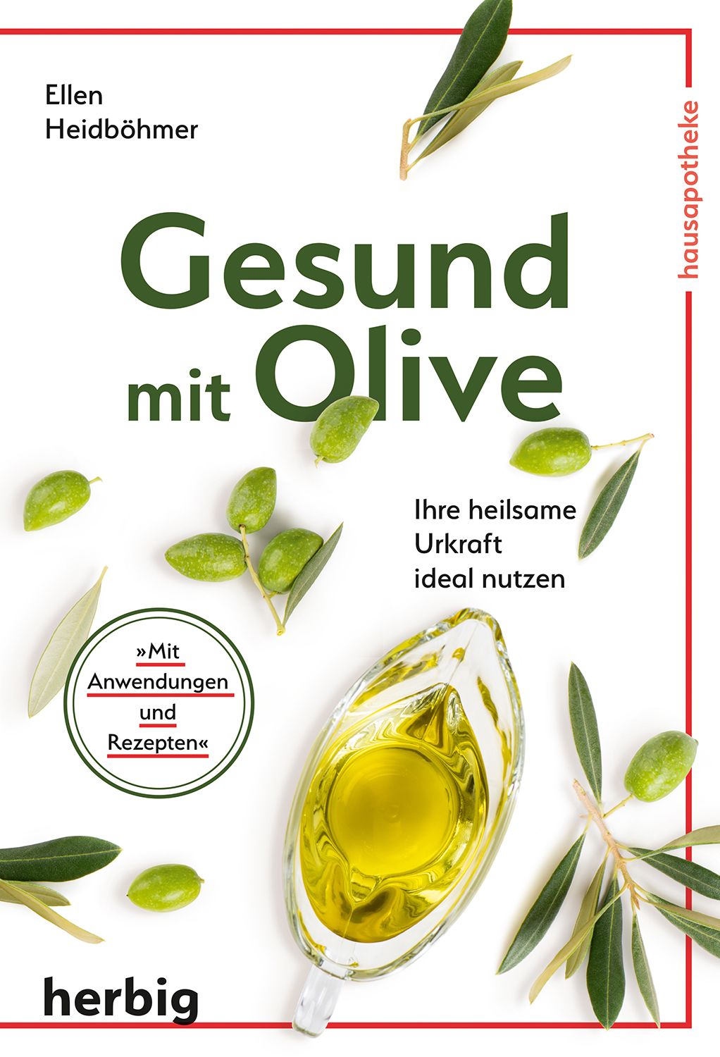Buchcover mit Titel "Gesund mit Olive". Oliven, Olivenöl und Zweige. Autorin: Ellen Heidböhmer. Verlag: herbig.