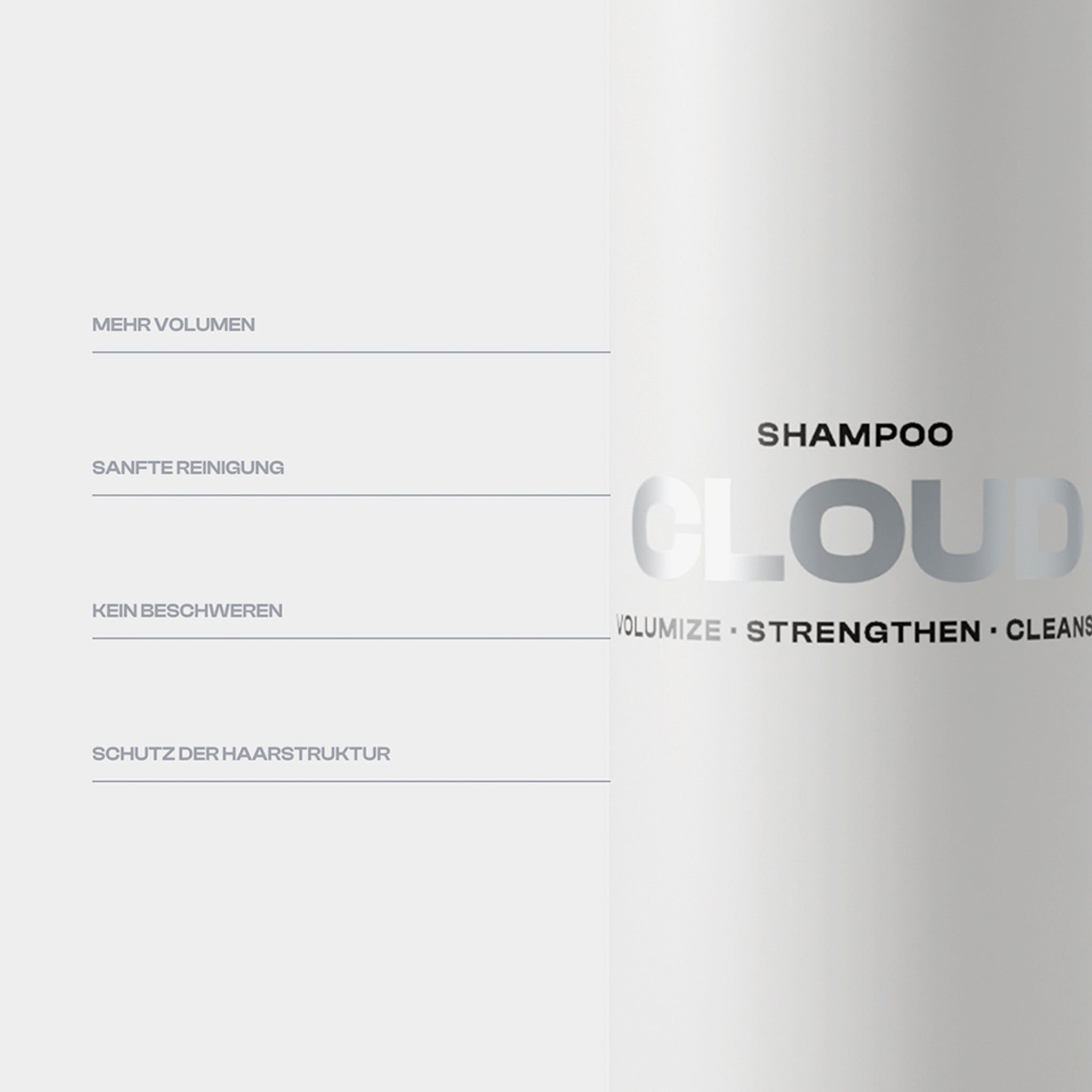 Weiße Flasche mit Text: SHAMPOO CLOUD, VOLUMIZE, STRENGTHEN, CLEANSE. Graue Schrift.