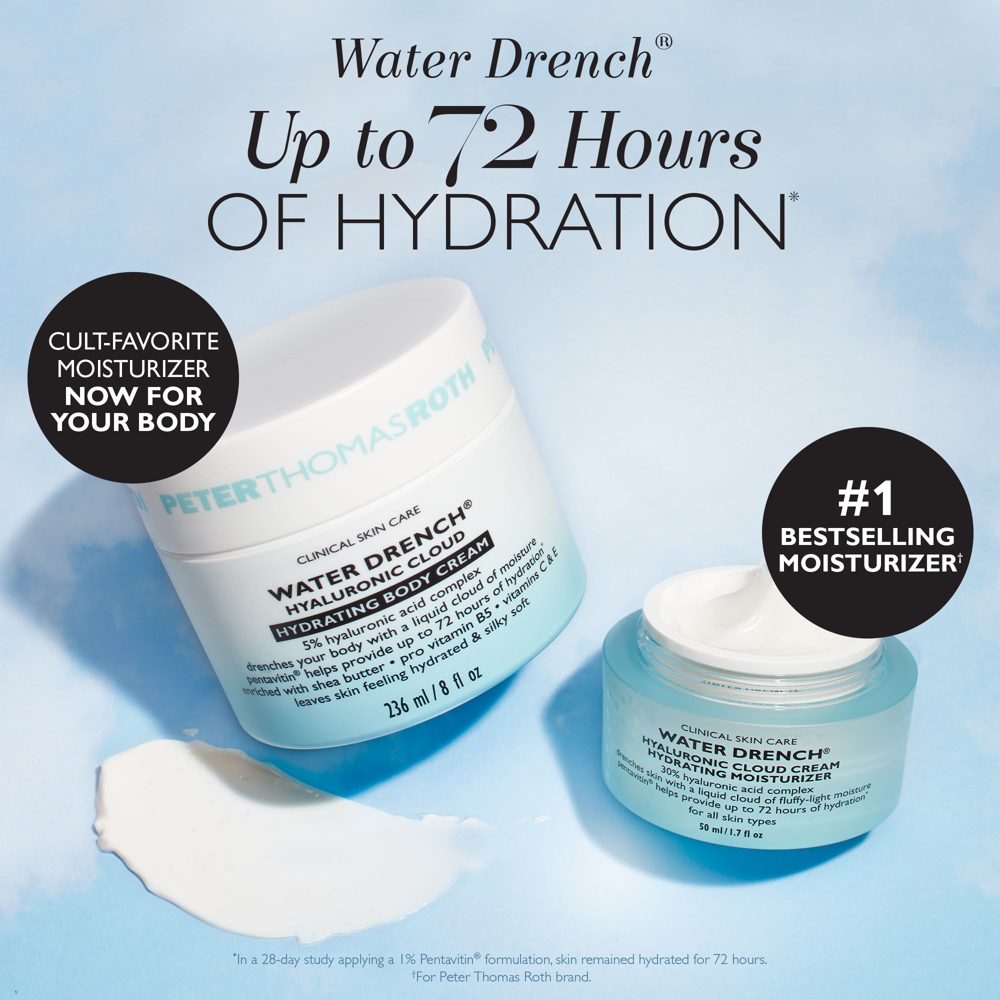 Zwei Cremebehälter. Aufschrift: Water Drench Hyaluronic Cloud Hydrating Body Cream. Text: Bis zu 72 Stunden Feuchtigkeit. #1 Bestseller.