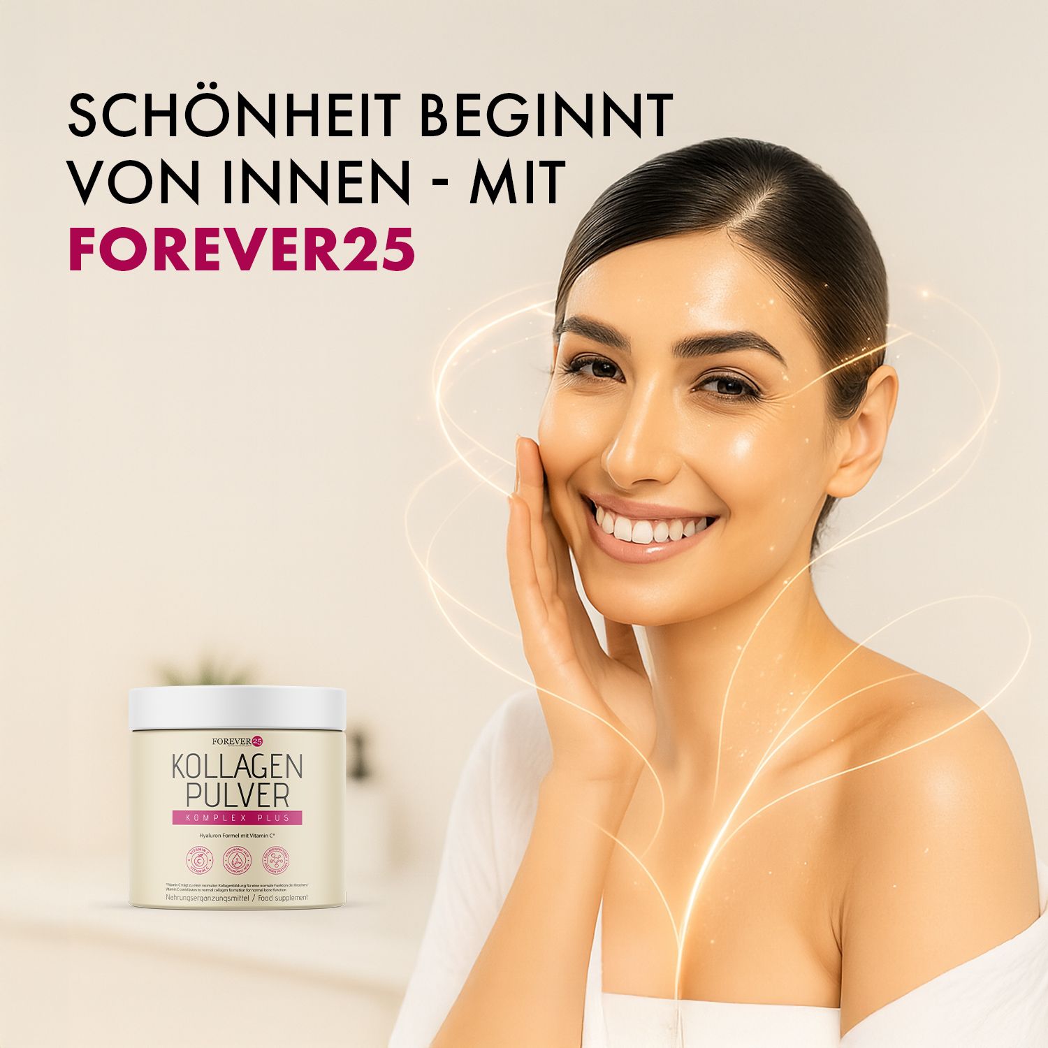 Frau lächelt. Im Hintergrund Forever25 Kollagen Pulver. Text: Schönheit beginnt von innen - mit Forever25. Goldene Lichteffekte.