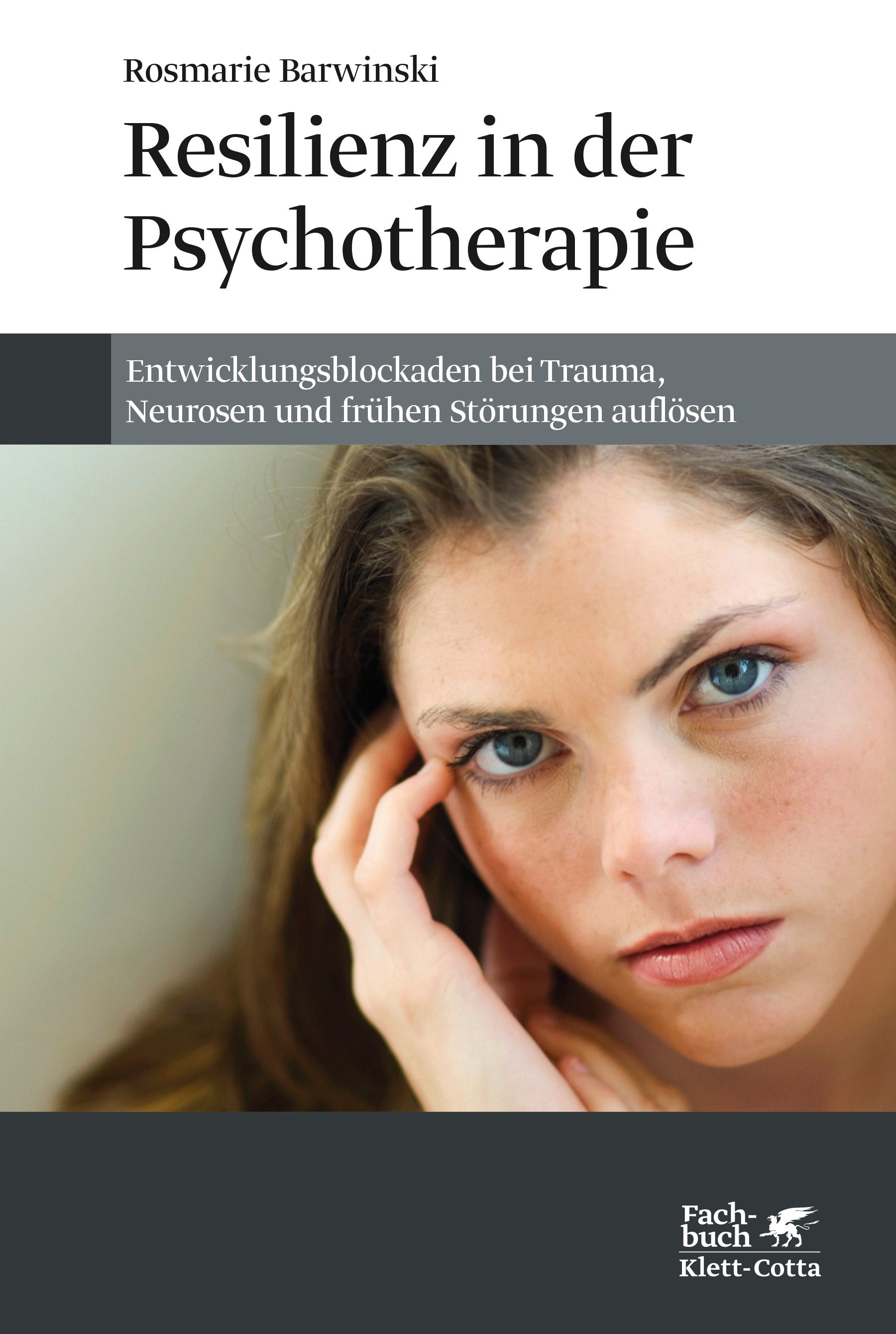 Buchcover: "Resilienz in der Psychotherapie" von Rosmarie Barwinski. Titel und Untertitel, Frau mit Hand am Kopf. Verlag Klett-Cotta.