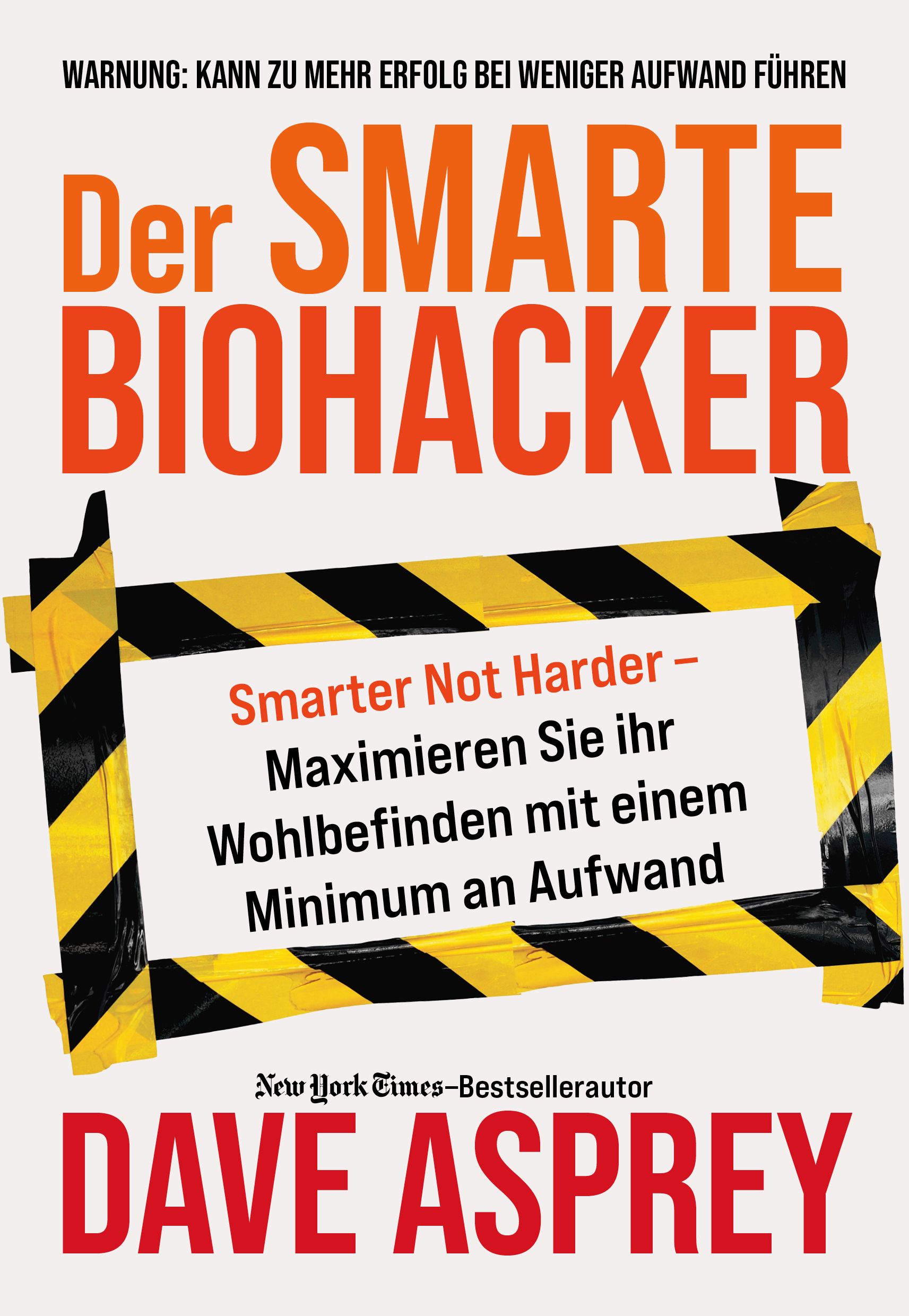 Buchcover: "Der smarte Biohacker". Titel in Orange. Warnhinweis oben. Untertitel: "Maximieren Sie Ihr Wohlbefinden..." Autor: Dave Asprey.