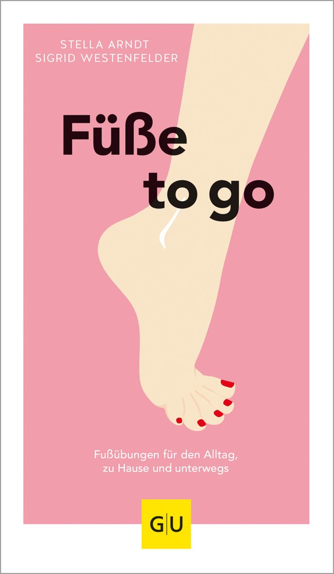 Buchcover mit Illustration eines Fußes mit roten Zehennägeln. Titel: Füße to go. Autoren: Stella Arndt, Sigrid Westenfelder. Logo: GU.