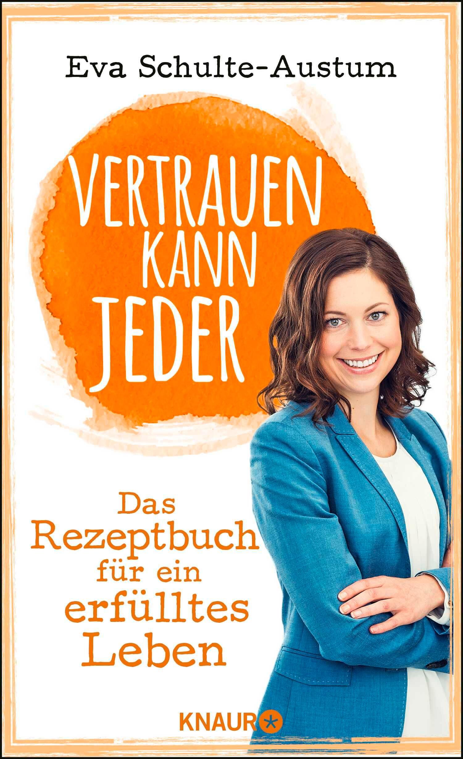 Buchcover mit Titel "Vertrauen kann jeder" und Autorin Eva Schulte-Austum. Frau lächelt. Orangefarbener Hintergrund. Verlag Knaur.