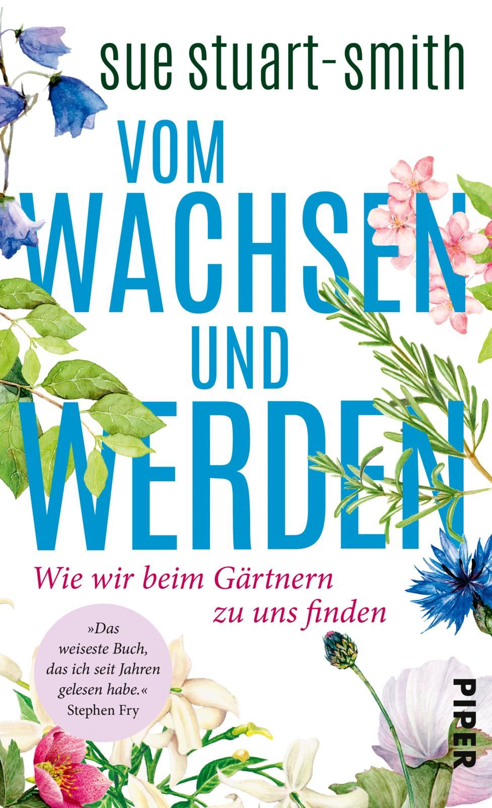 Buchcover mit Titel "Vom Wachsen und Werden". Autorin: Sue Stuart-Smith. Blumen-Illustrationen. Verlag Piper.
