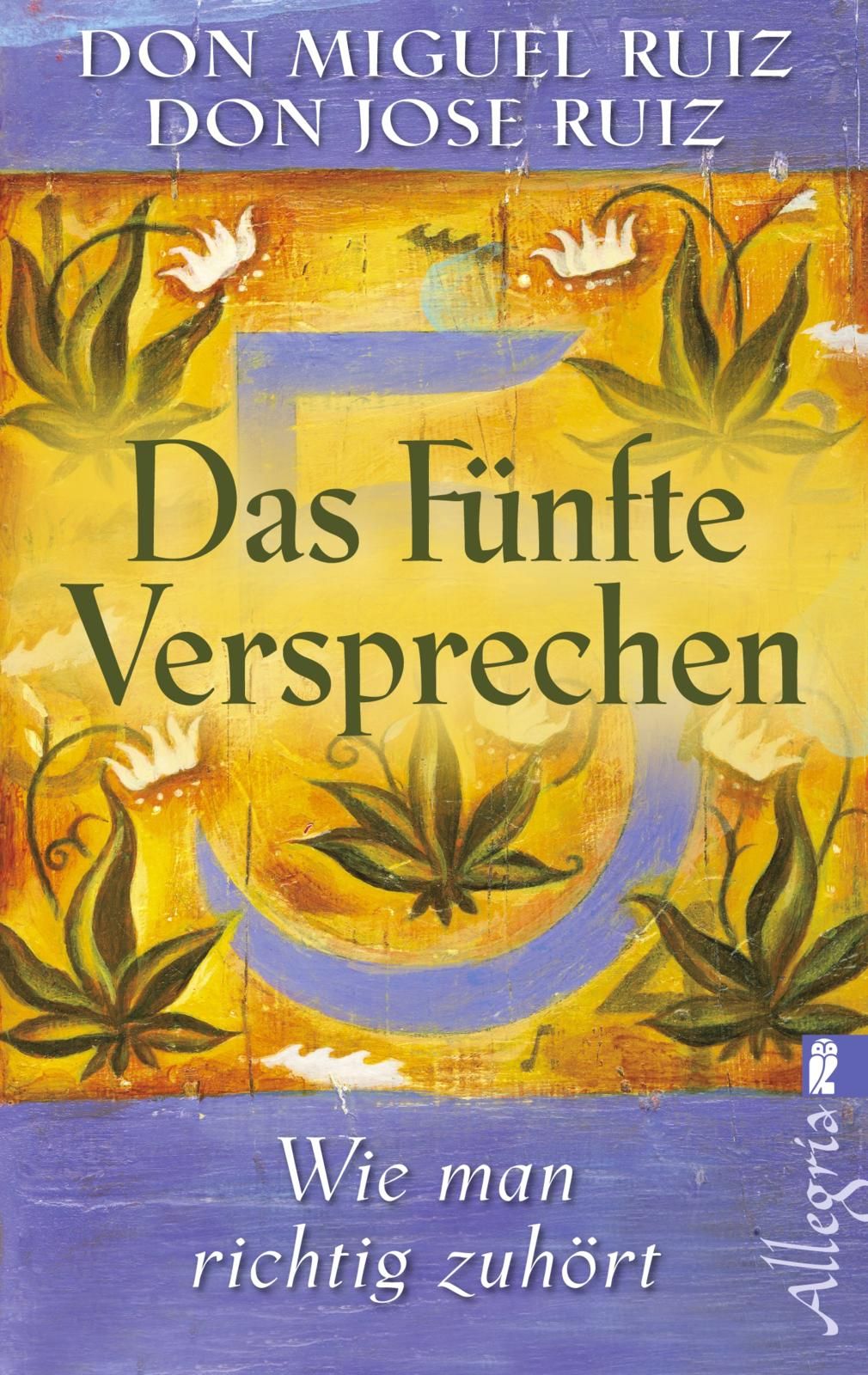 Buchcover mit Titel "Das Fünfte Versprechen". Autoren: Don Miguel Ruiz, Don Jose Ruiz. Auf gelbem Hintergrund, grüne Blätter und Schrift.