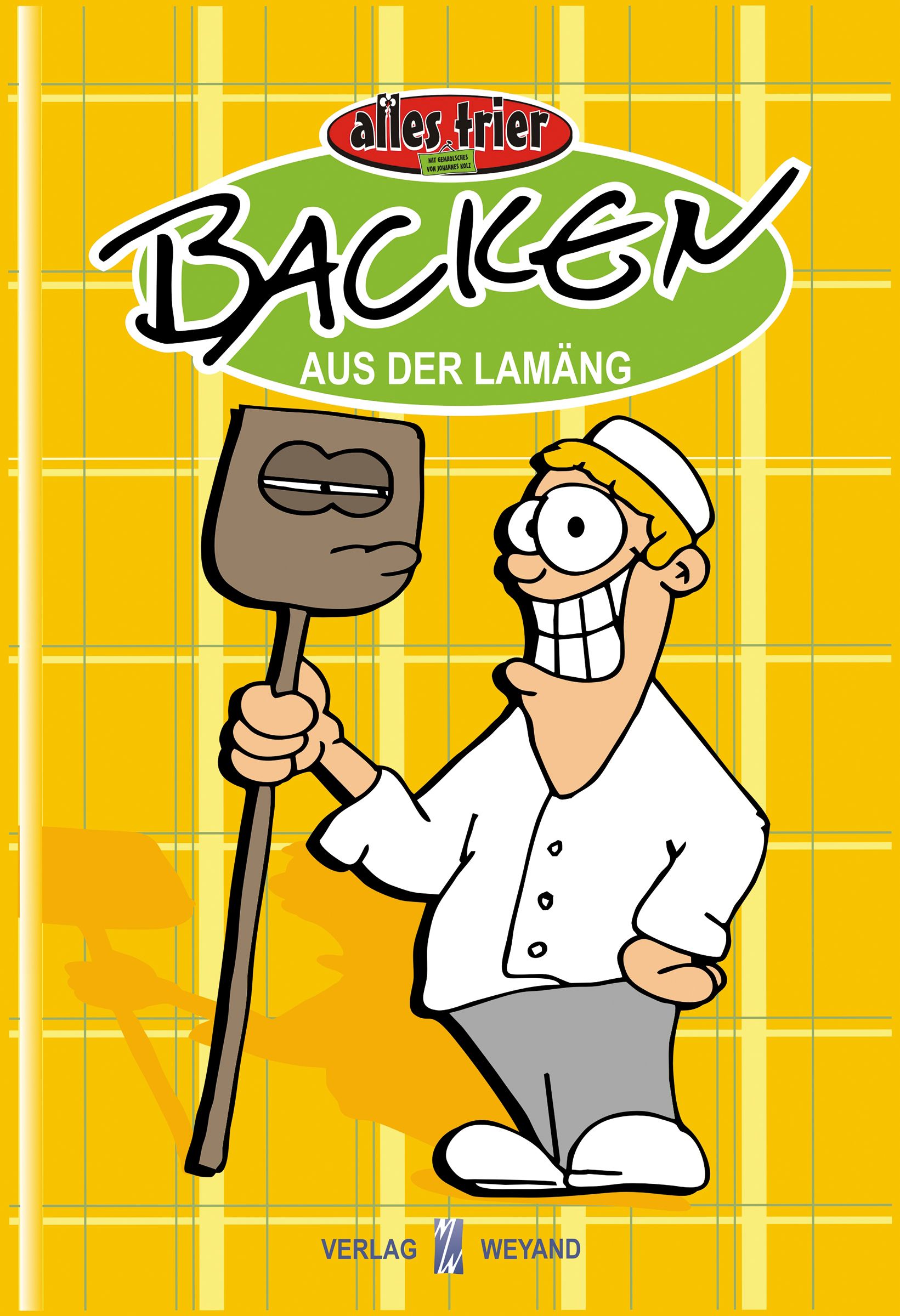 Buchcover mit Comic-Bäcker. Titel: Backen aus der Lamäng. Verlag Weyand. Gelber Hintergrund mit Raster.