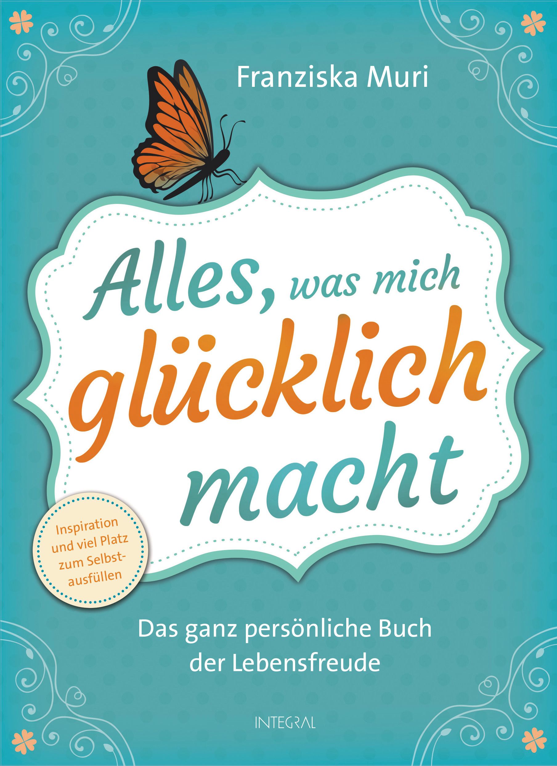 Buchcover mit Titel "Alles, was mich glücklich macht". Autorin: Franziska Muri. Orangefarbener Schmetterling. Türkisfarbener Hintergrund.