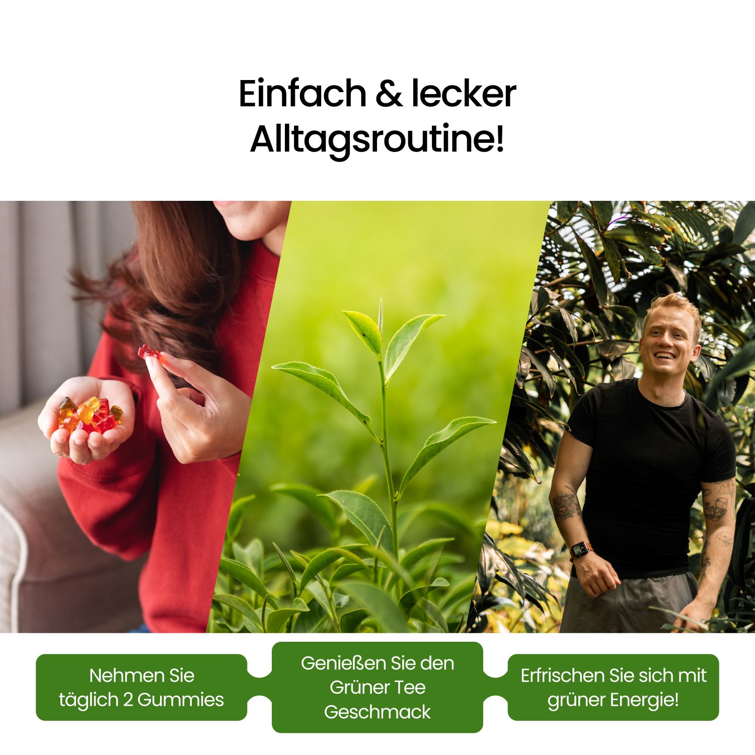 Collage: Frau mit Gummibärchen, Teeblatt, Mann. Text: Einfach & lecker Alltagsroutine! Nehmen Sie täglich 2 Gummies.