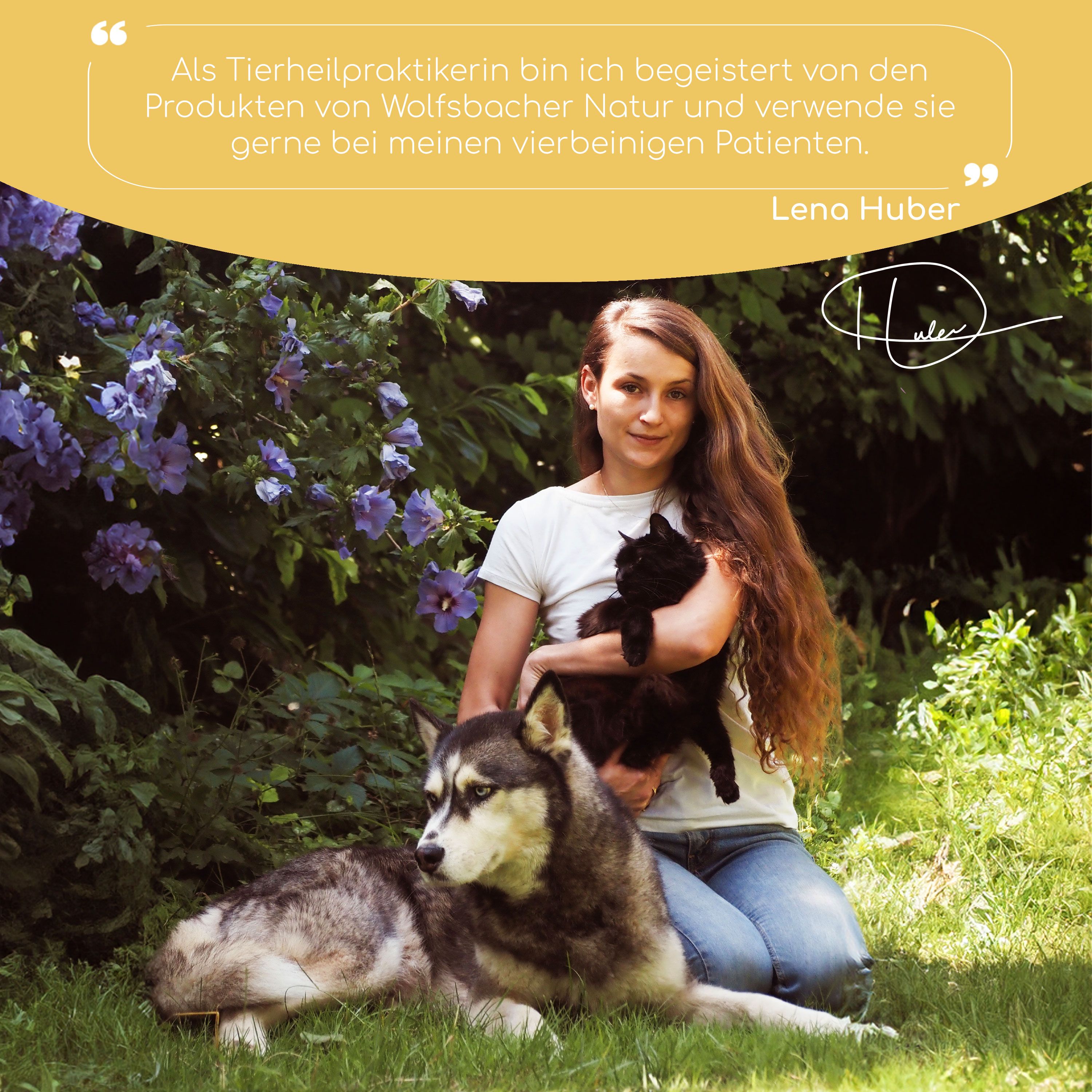 Frau mit Hund und Katze im Garten. Zitat: Tierheilpraktikerin, Produkte von Wolfsbacher Natur. Unterschrift: Lena Huber.