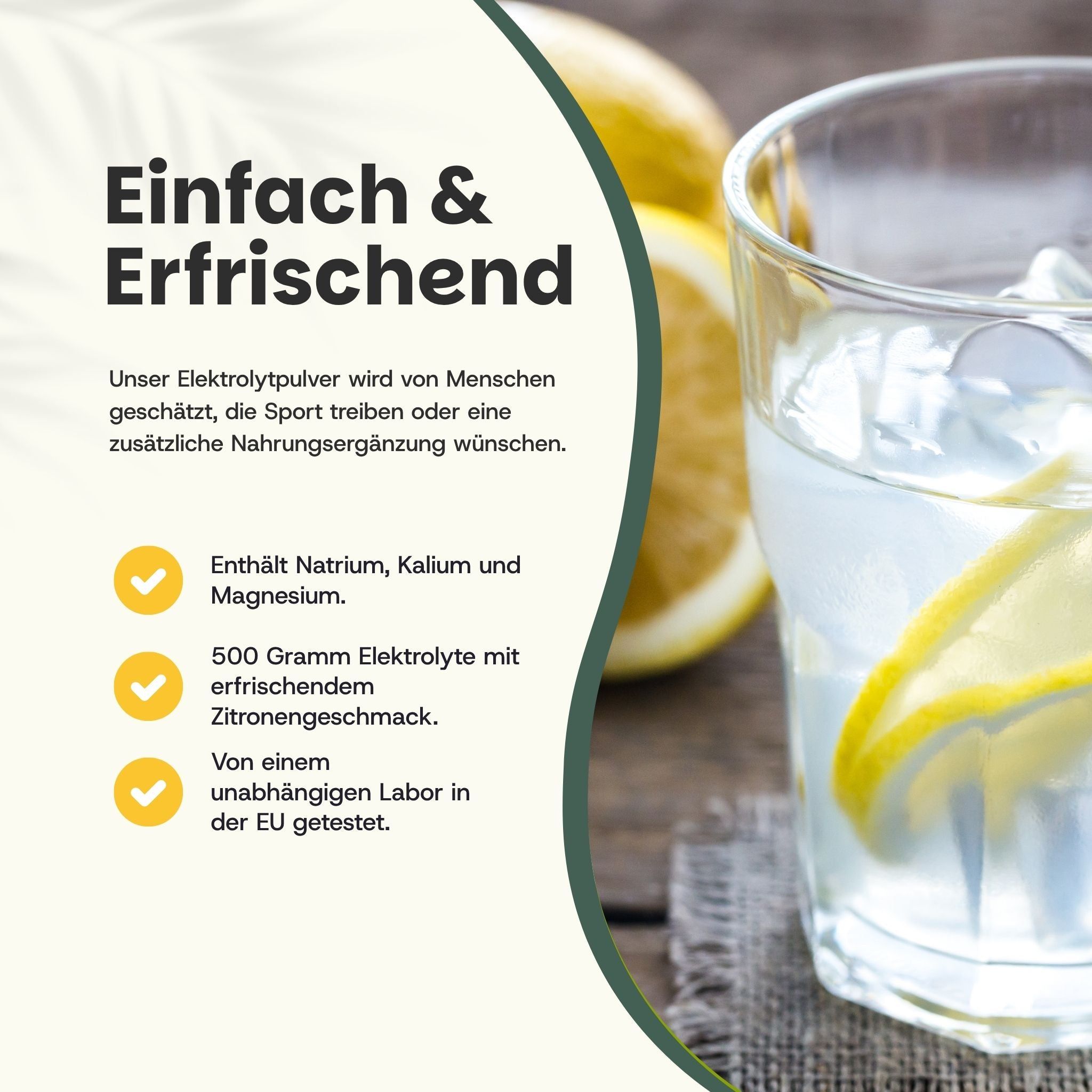 Glas Wasser mit Zitronenscheiben. Text: Einfach & Erfrischend. Enthält Natrium, Kalium und Magnesium. 500g Elektrolyte.