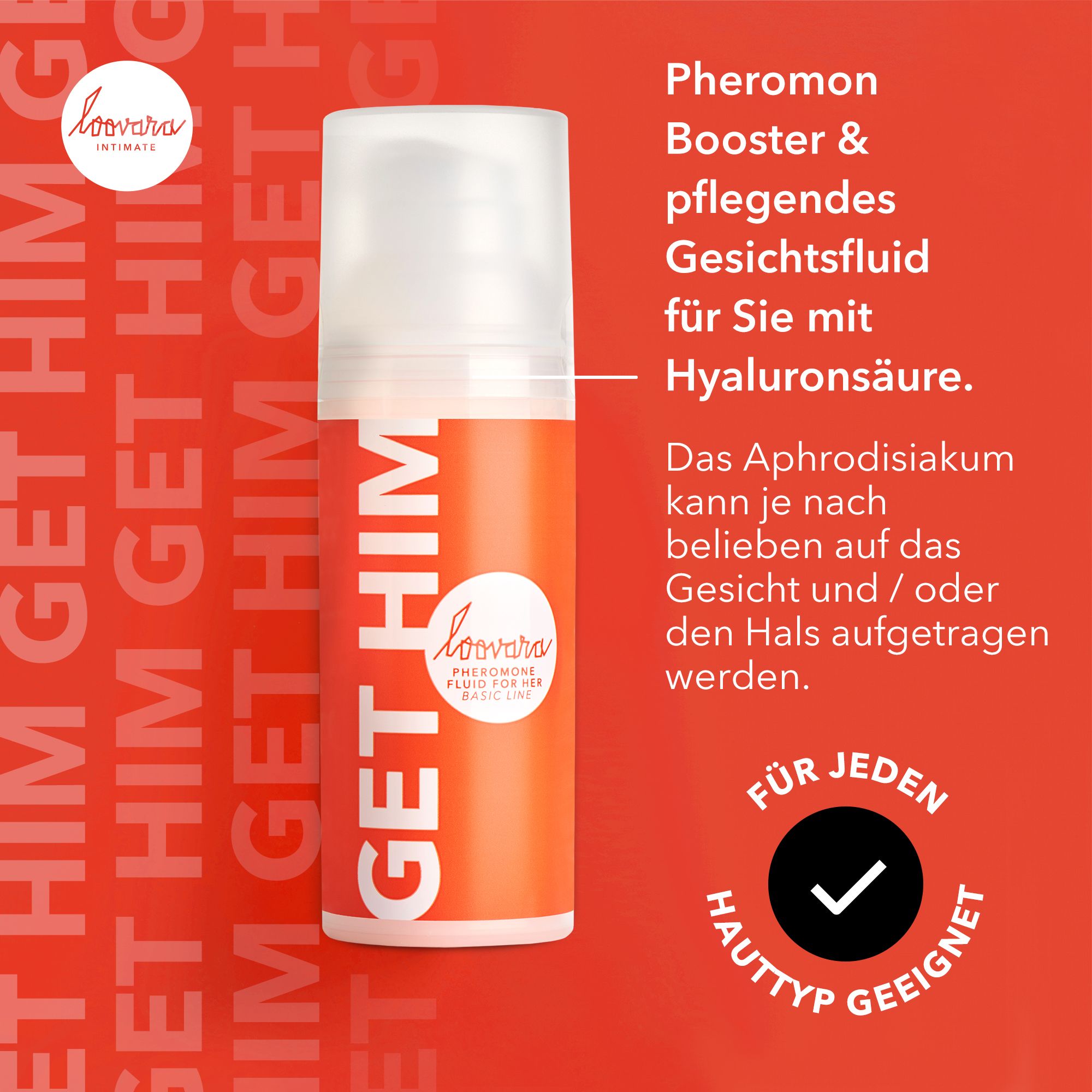 Flasche mit weißem Deckel und orangefarbenem Etikett. Text: GET HIM, Loovara Intimate, Pheromon Booster & Gesichtfluid.