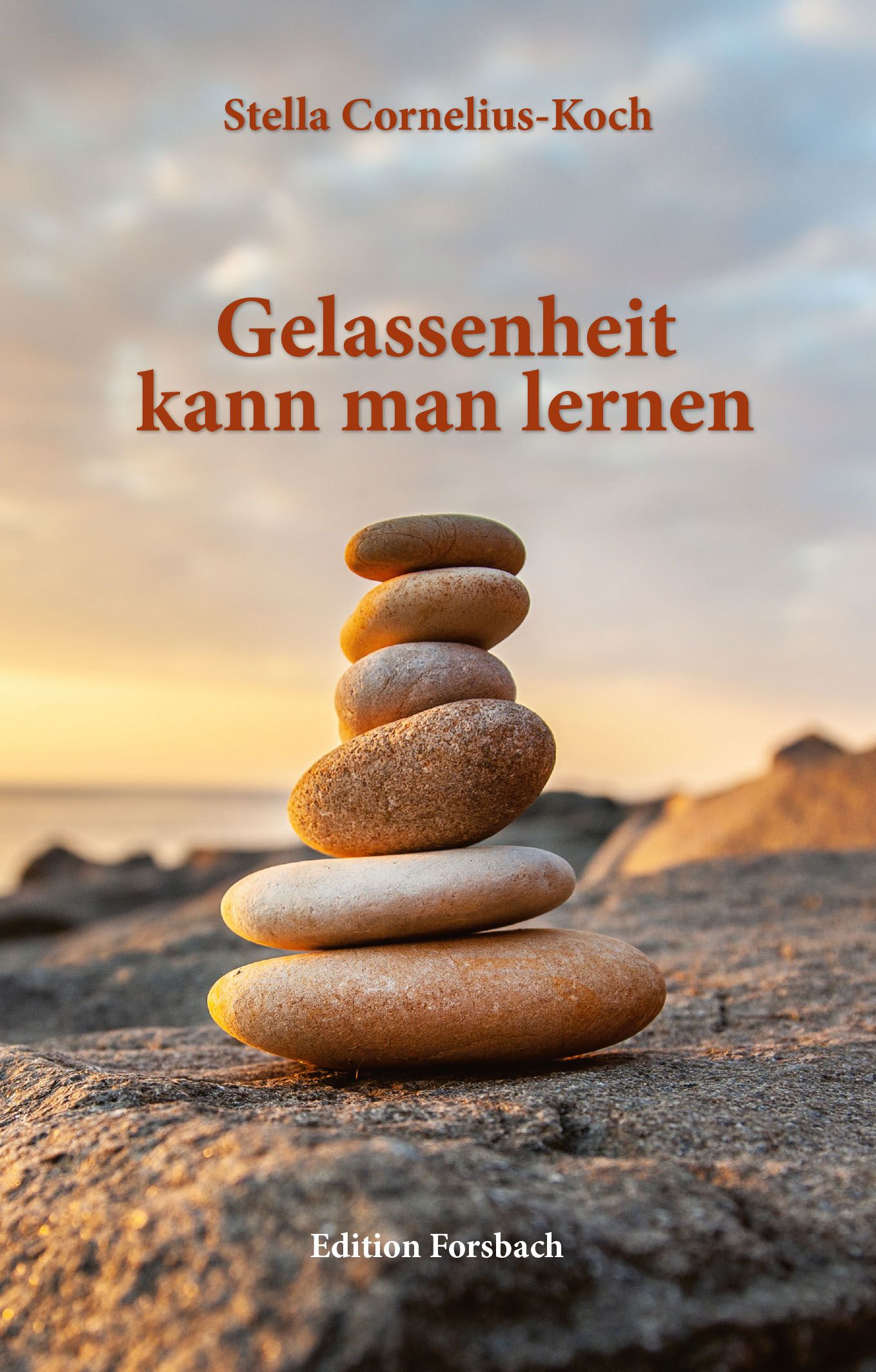 Buchcover mit Titel "Gelassenheit kann man lernen" von Stella Cornelius-Koch. Steinturm vor Sonnenuntergang.