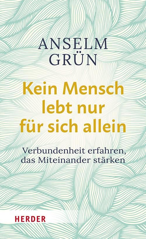 Buchcover mit Titel "Kein Mensch lebt nur für sich allein" von Anselm Grün. Hintergrundmuster in Türkis und Weiß. Verlag: Herder.